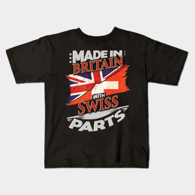 Made In Britain With Swiss Parts - Gift for Swiss From Switzerland Kids T-Shirt by Country Flags